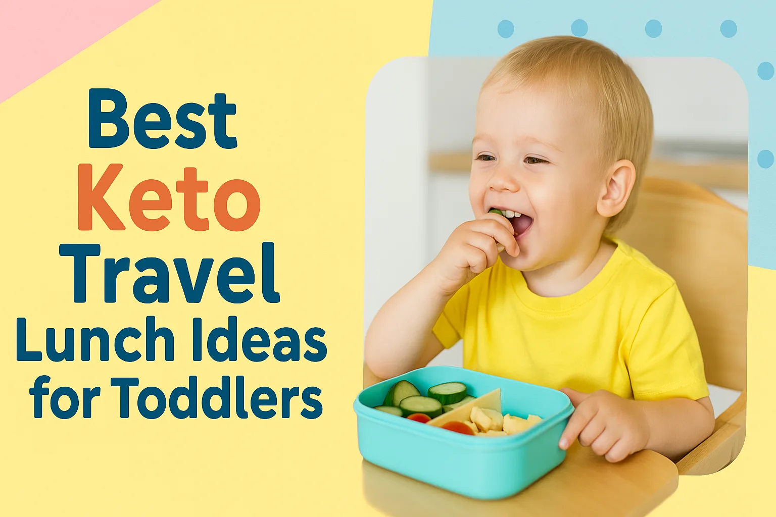 Best Keto Travel Lunch Ideas for Toddlers. Happy toddler enjoying a healthy keto travel lunch.