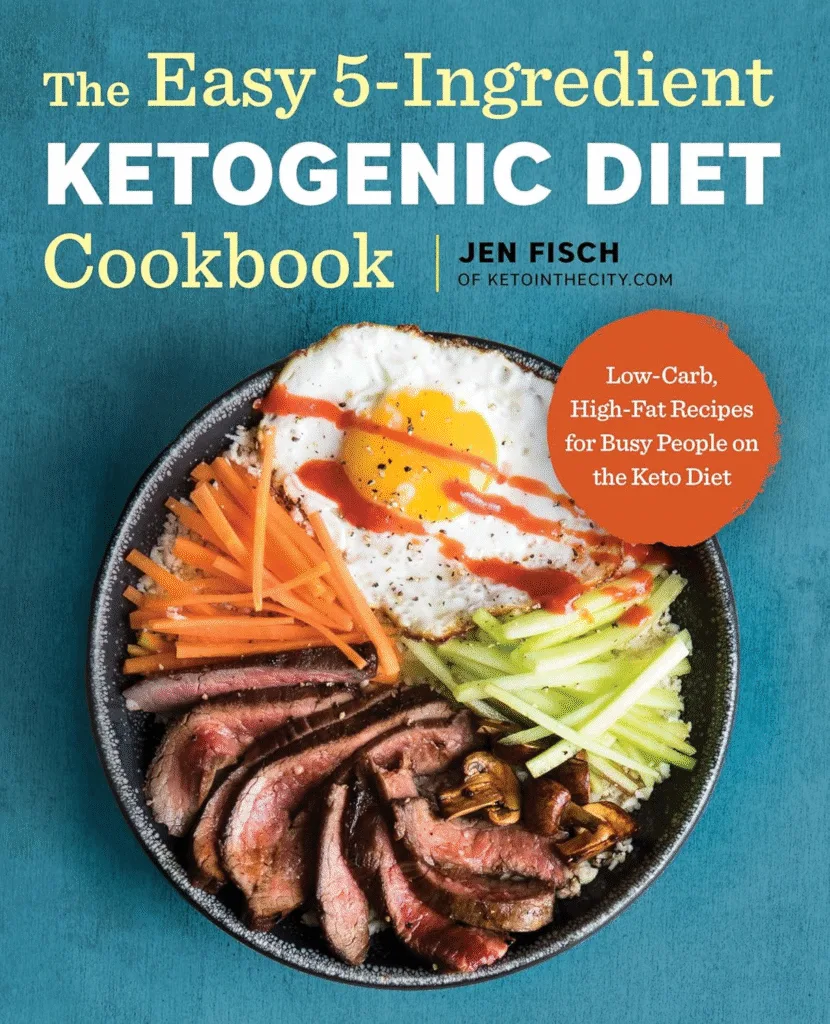 The Easy 5-Ingredient Ketogenic Diet Cookbook by Jen Fisch: Keto recipes for busy people.